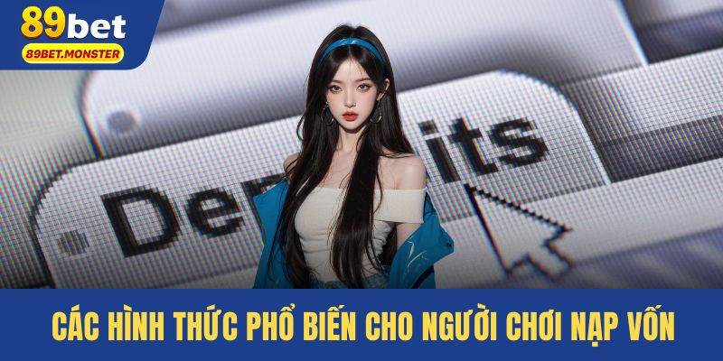 Các hình thức phổ biến cho người chơi nạp vốn