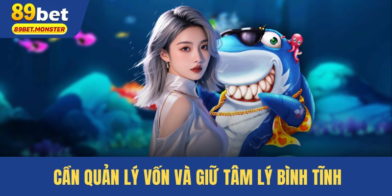 Cần quản lý vốn và giữ tâm lý bình tĩnh