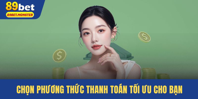 Chọn phương thức thanh toán tối ưu cho bạn