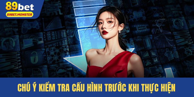 Chú ý kiểm tra cấu hình trước khi thực hiện cài đặt app