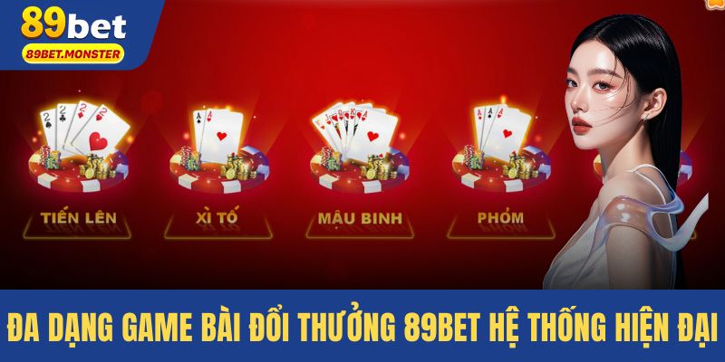 Đa dạng game bài đổi thưởng 89bet tại hệ thống hiện đại