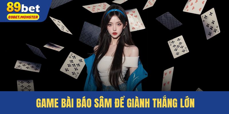 Game bài báo sâm để giành thắng lớn