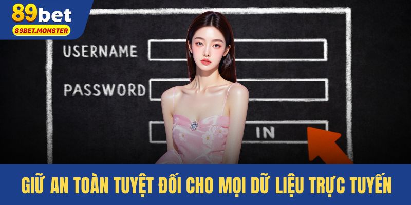 Giữ an toàn tuyệt đối cho mọi dữ liệu trực tuyến