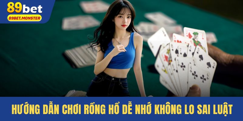 Hướng dẫn chơi rồng hổ dễ nhớ không lo sai luật