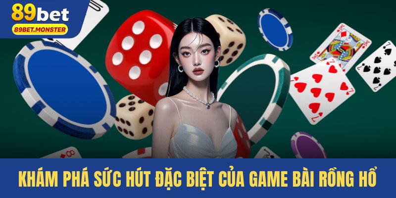 Khám phá sức hút đặc biệt của game bài rồng hổ trực tuyến