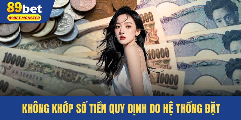 Không khớp số tiền quy định do hệ thống đặt