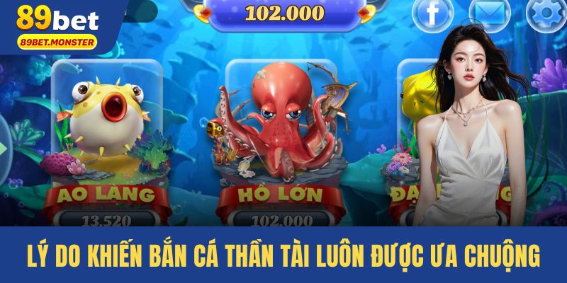 Lý do khiến bắn cá Thần Tài luôn được ưa chuộng