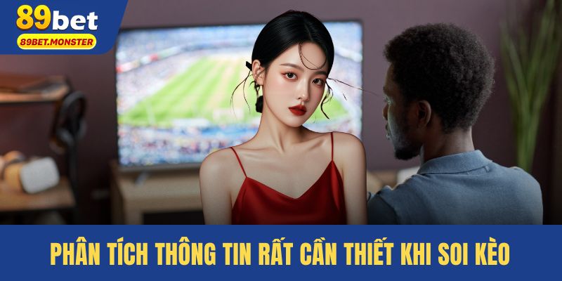 Phân tích thông tin rất cần thiết khi soi kèo 