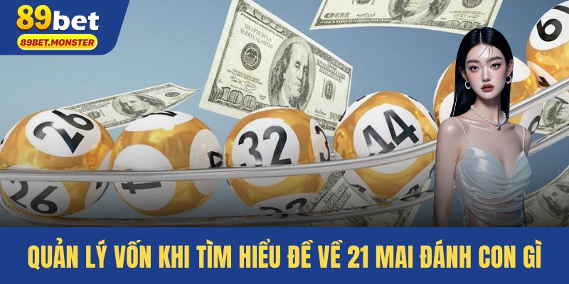 Quản lý vốn khi tìm hiểu đề về 21 mai đánh con gì