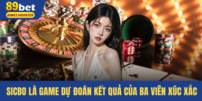 Sicbo là game dự đoán kết quả của ba viên xúc xắc