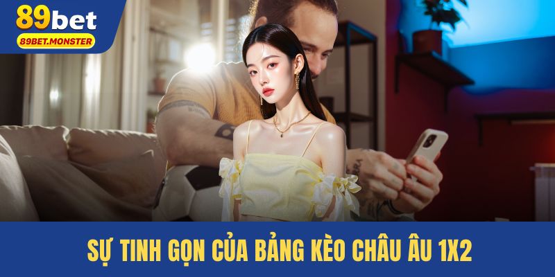 Sự tinh gọn của bảng kèo châu âu 1X2