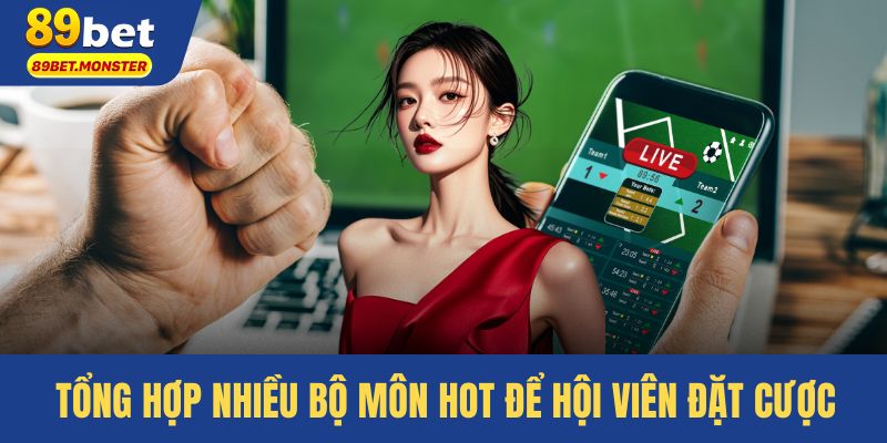 Tổng hợp nhiều bộ môn hot để hội viên đặt cược