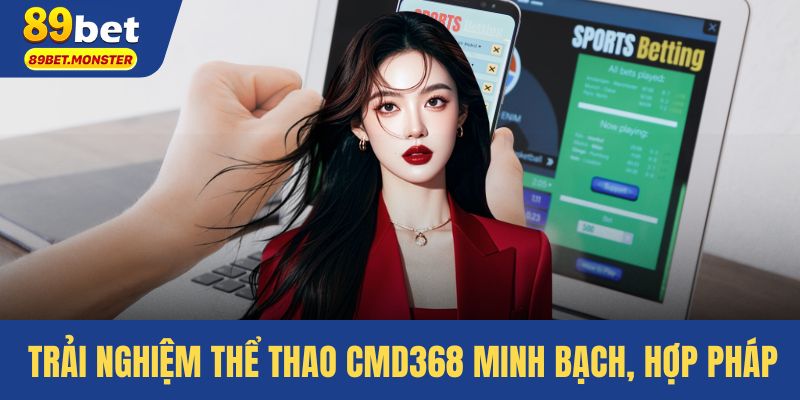 Trải nghiệm thể thao CMD368 minh bạch, hợp pháp