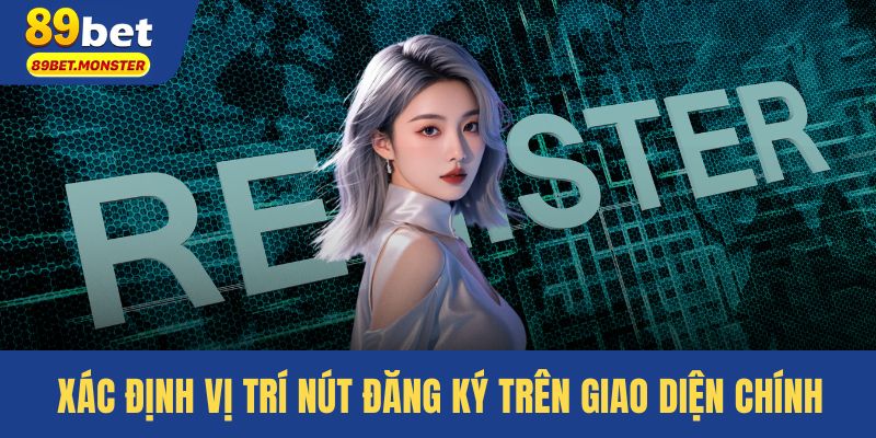 Xác định vị trí nút đăng ký trên giao diện chính
