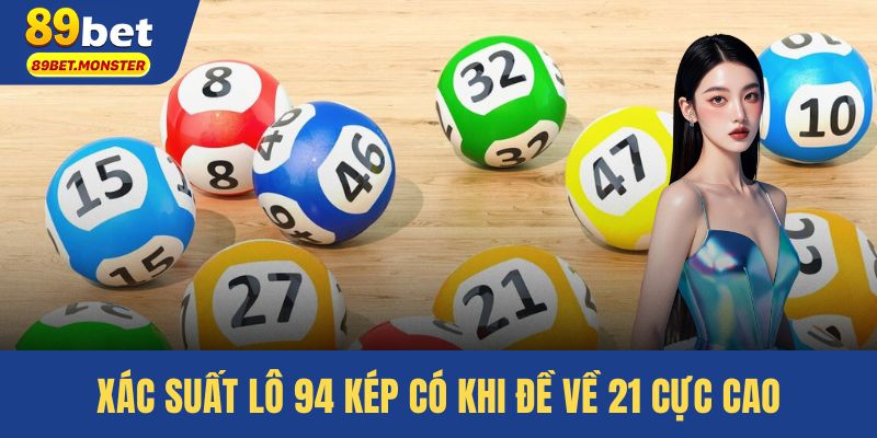 Xác suất lô 94 kép có khi đề về 21 cực cao